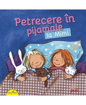 PIXI. Petrecere în pijamale la Mimi