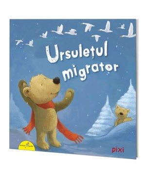 PIXI. Ursulețul migrator